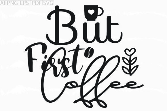 About but First Coffee Svg Graphics