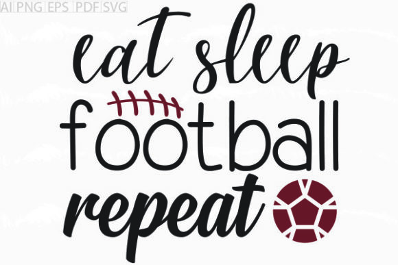 About Eat Sleep Football Repeat Svg Graphics