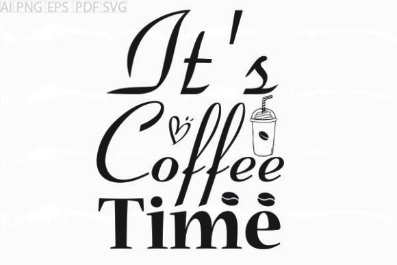 About It s Coffee Time Svg Graphic