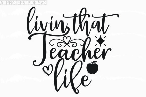 About Livin That Teacher Life Svg Graphics