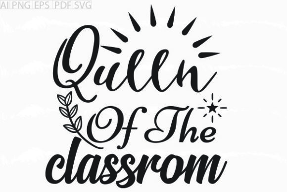 About Queen of the Classroom Svg Graphic