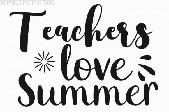 About Teachers Love Summer Svg Graphic