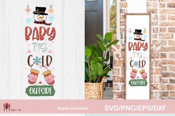 Baby Its Cold Outside Porch Sign Svg Graphics