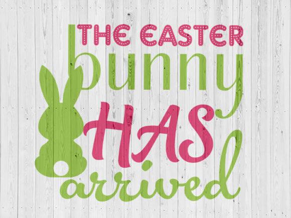 Easter Bunny Has Arrived SVG: Graphics & Crafts