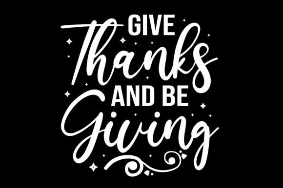 Give Thanks and Be Giving Svg Design