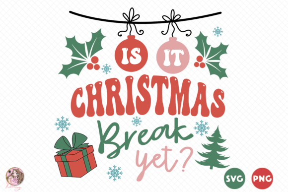 Is It Christmas Break Yet SVG PNG: Graphics & Crafts