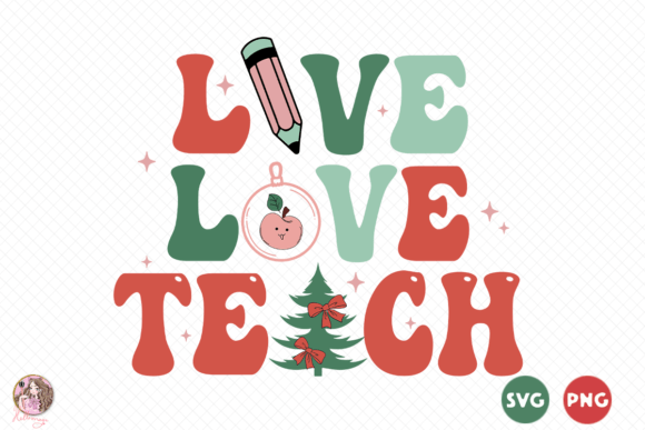 Live Love Teach SVG PNG Graphics and Crafts