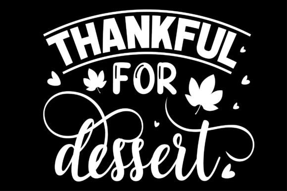 Thankful for Dessert Svg T-Shirt Design