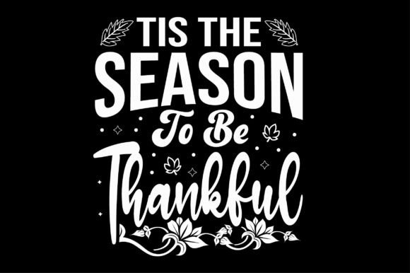 Tis the Season to Be Thankful Svg Design