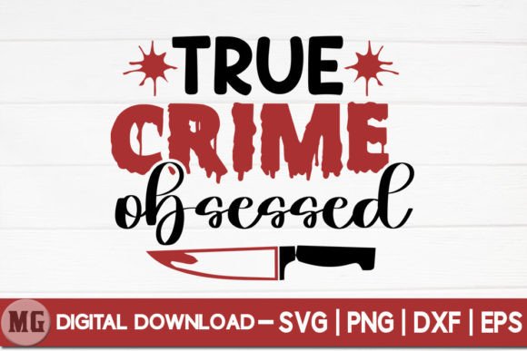 True Crime Obsessed SVG: A Design Review for Graphics and Crafts